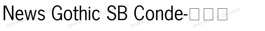 News Gothic SB Conde字体转换 News Gothic SB Conde字体转换